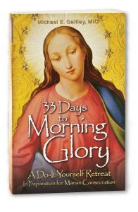 33 Days to Morning Glory Fr. Michael E. Gaitley