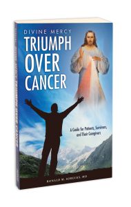 Divine Mercy, Triumph Over Cancer by Ronald M. Sobecks, MD