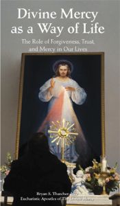 Divine Mercy as a Way of Life: The Role of Forgiveness, Trust, and Mercy in Our Lives 