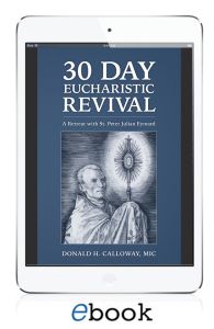30 Day Eucharistic Revival: A Retreat with St. Peter Julian Eymard (eBook version)