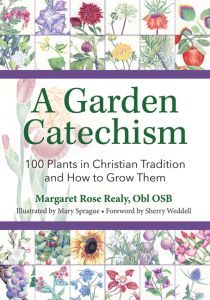 A Garden Catechism:100 Plants in Christian Tradition and How to Grow Them