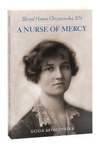 Blessed Hanna Chrzanowska, RN: A Nurse of Mercy