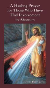 A Healing Prayer for Those Who Have Had Involvement in Abortion
