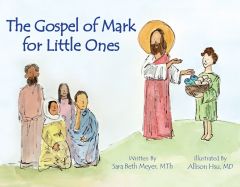 The Gospel of Mark for Little Ones