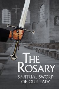 The Rosary: Spiritual Sword of Our Lady:  Streaming Video