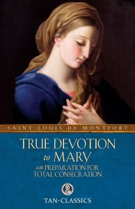 True Devotion to Mary by St. Louis DeMontfort